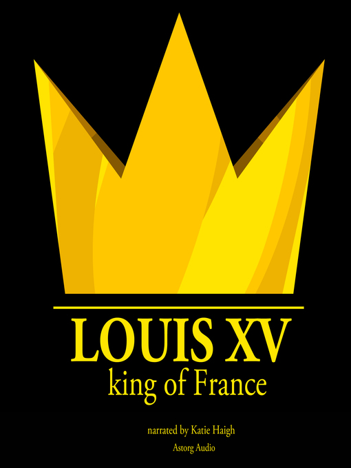 Title details for Louis XV, King of France by Various - Available